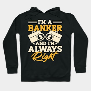 I'm a Banker and i'm always right Hoodie